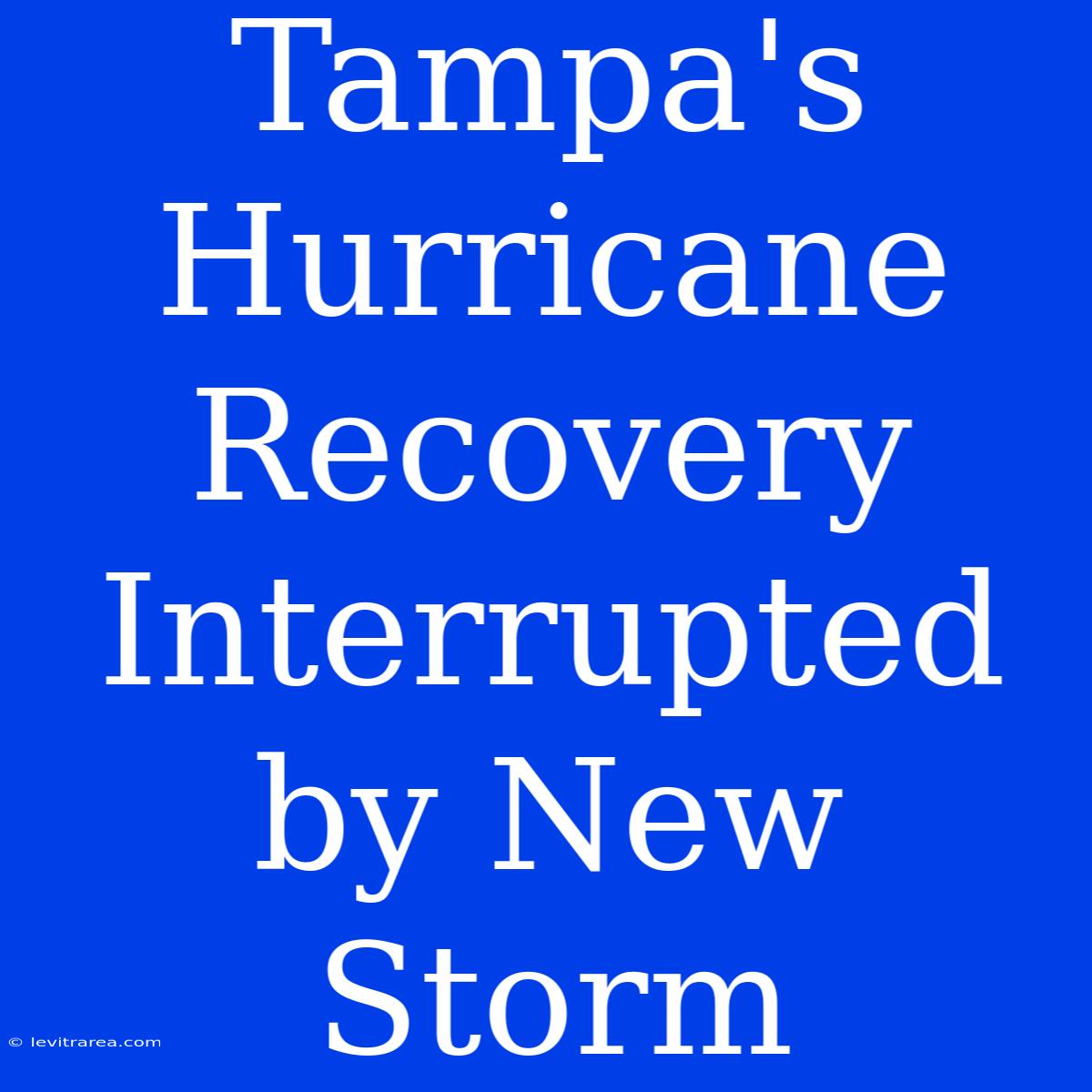 Tampa's Hurricane Recovery Interrupted By New Storm