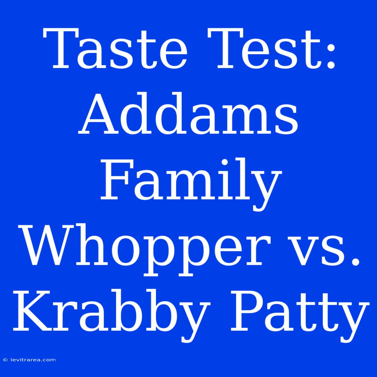 Taste Test: Addams Family Whopper Vs. Krabby Patty