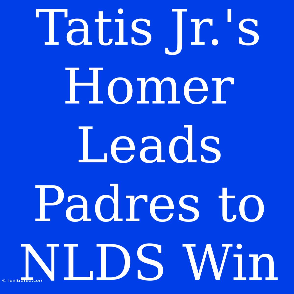 Tatis Jr.'s Homer Leads Padres To NLDS Win