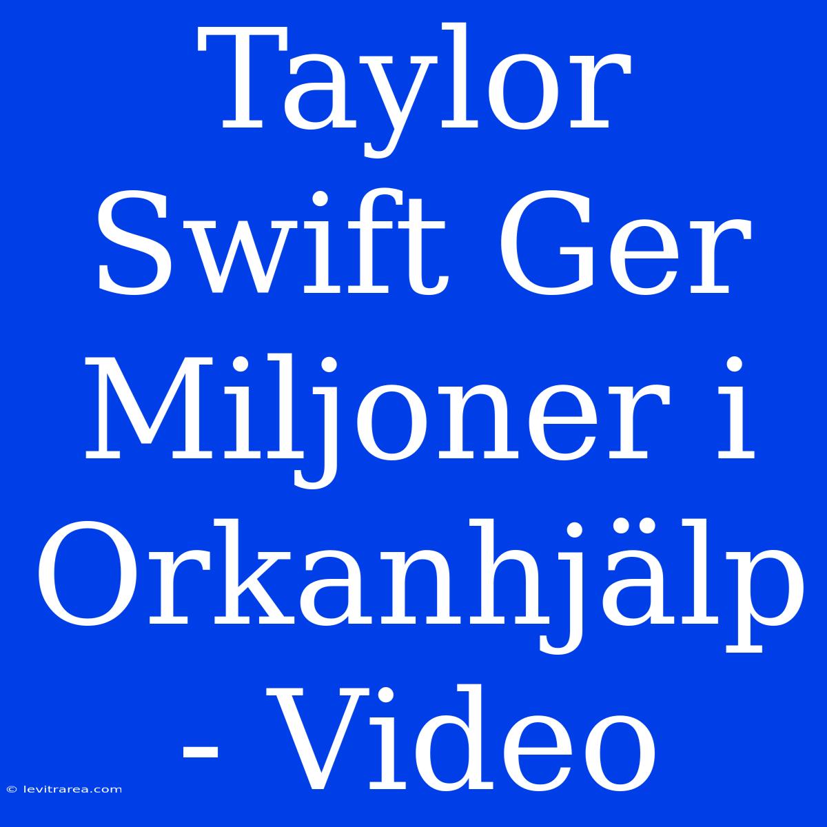 Taylor Swift Ger Miljoner I Orkanhjälp - Video