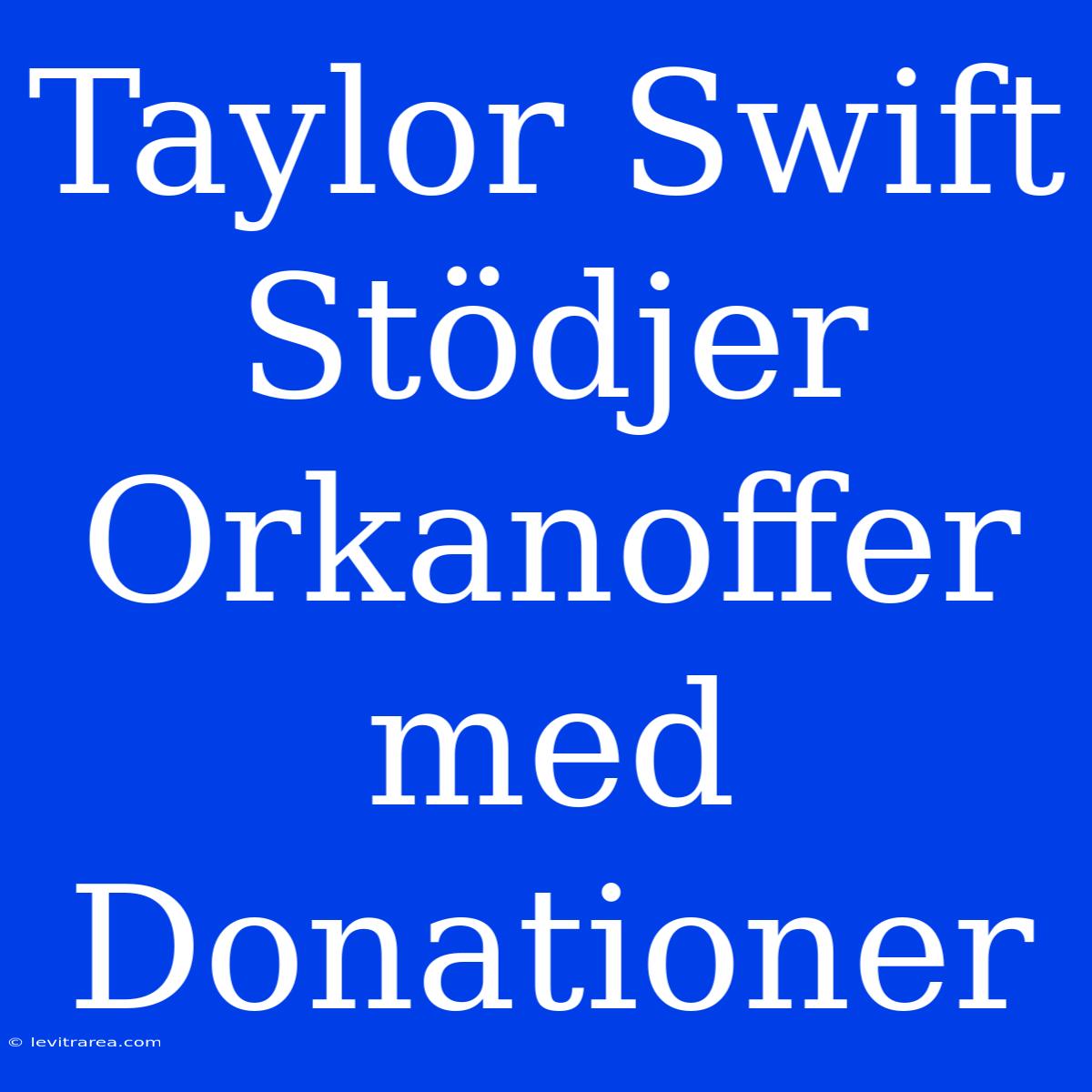 Taylor Swift Stödjer Orkanoffer Med Donationer