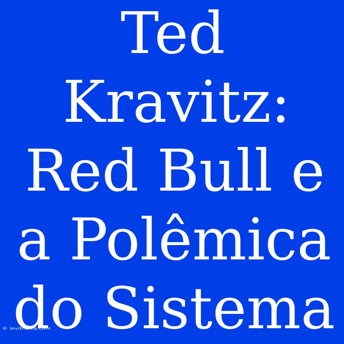 Ted Kravitz: Red Bull E A Polêmica Do Sistema