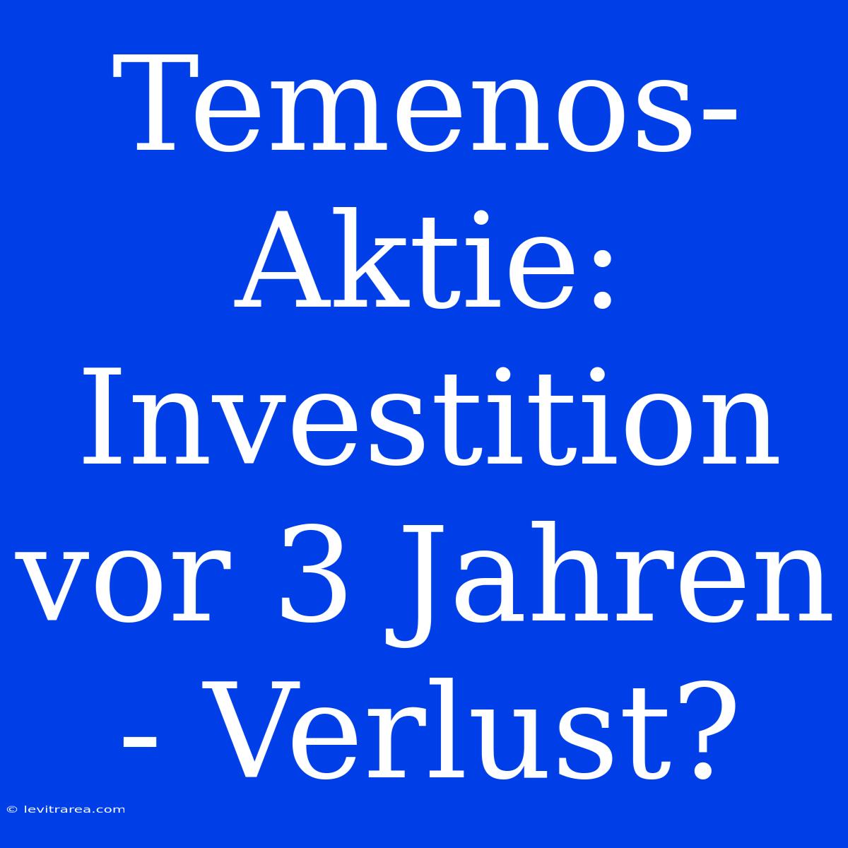 Temenos-Aktie: Investition Vor 3 Jahren - Verlust?