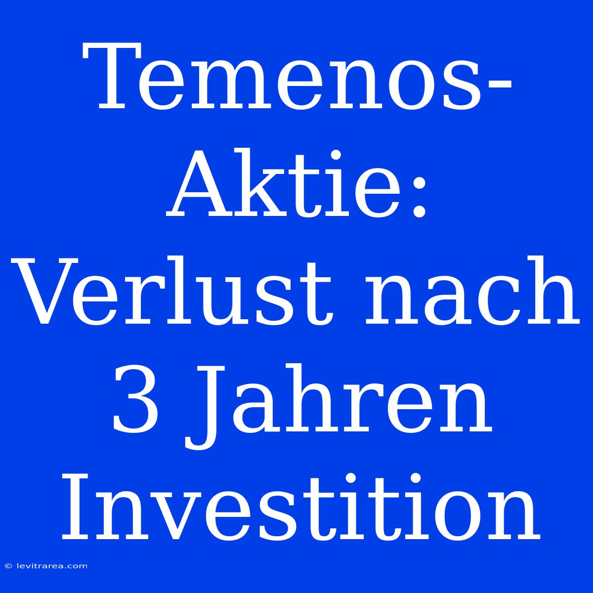 Temenos-Aktie: Verlust Nach 3 Jahren Investition