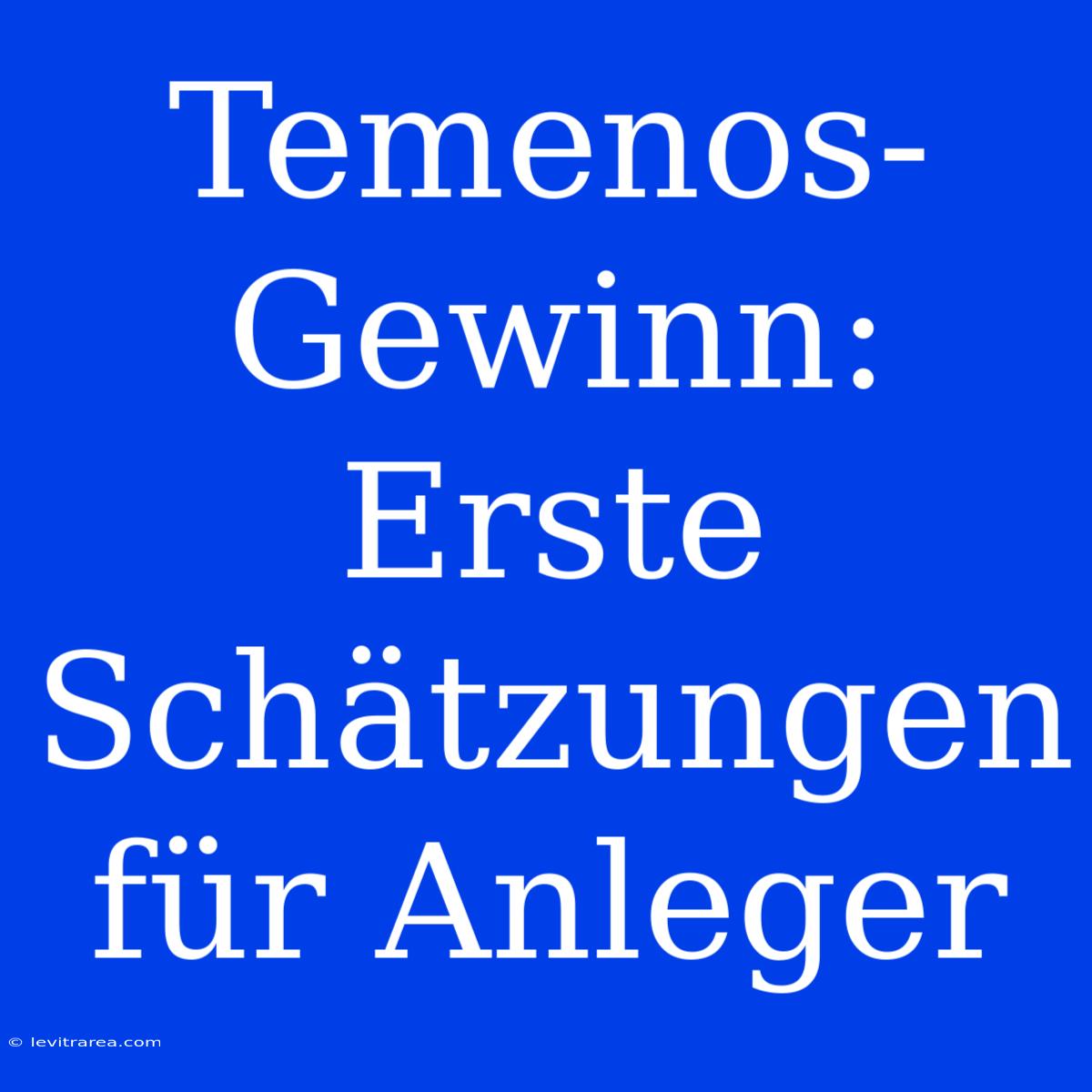 Temenos-Gewinn: Erste Schätzungen Für Anleger