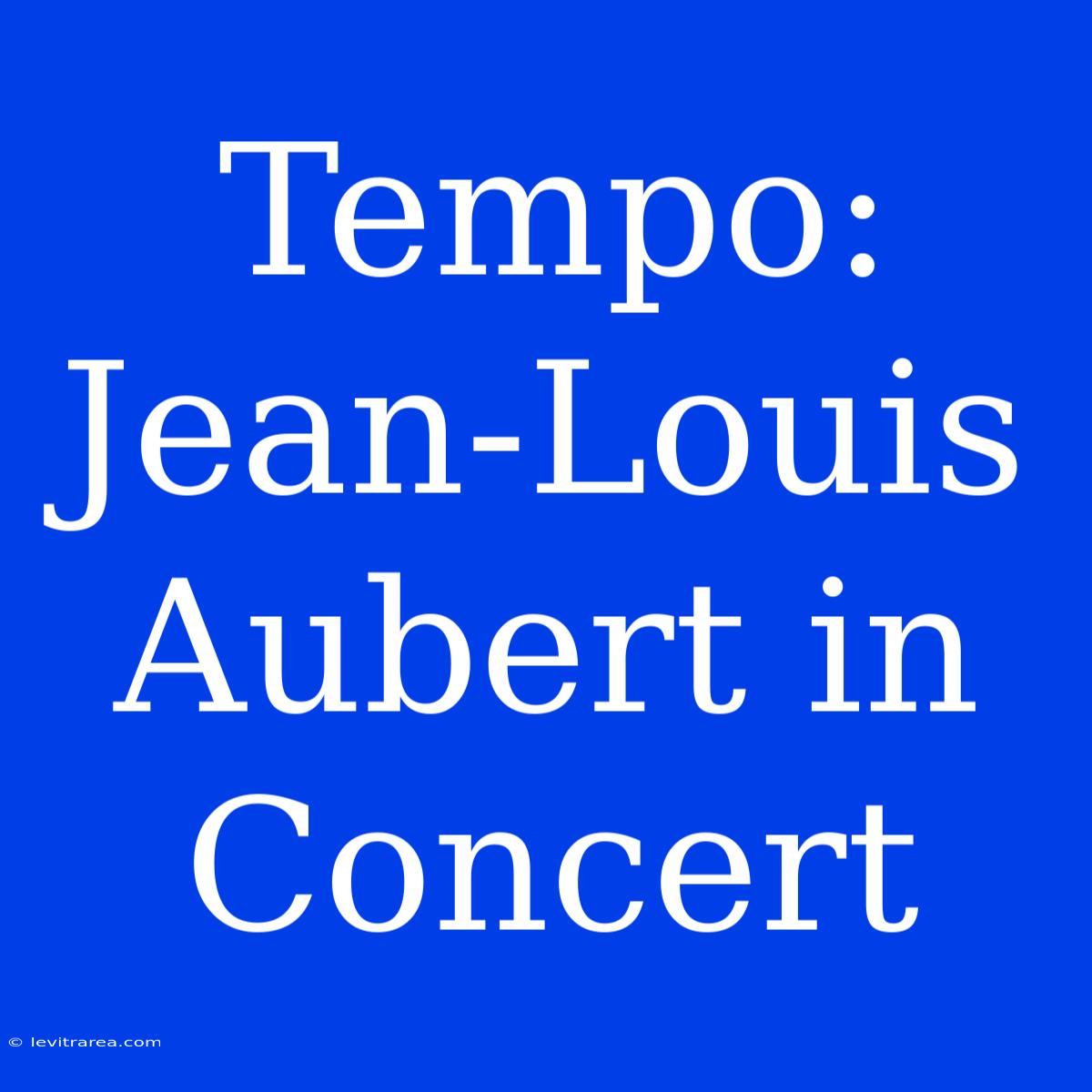 Tempo: Jean-Louis Aubert In Concert