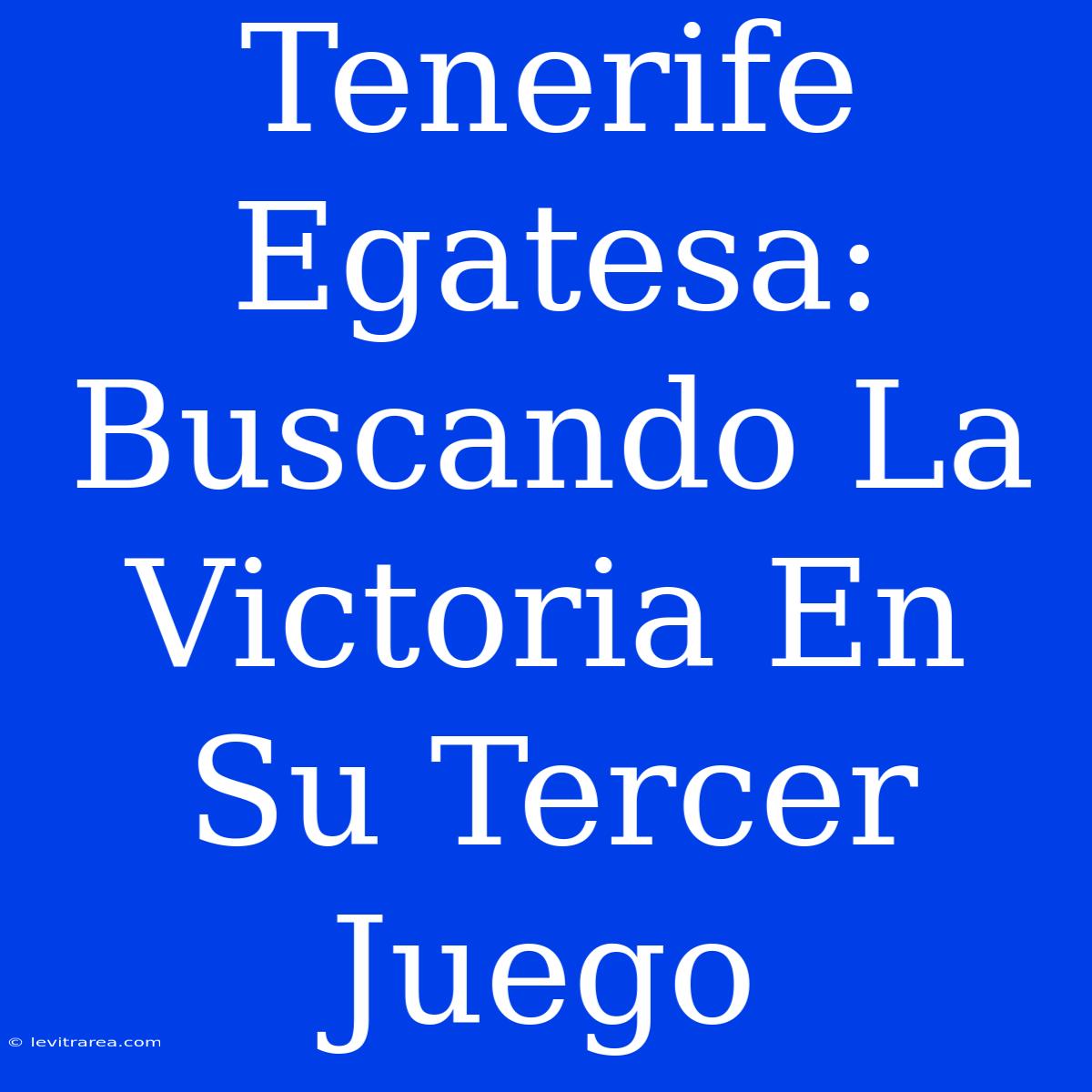 Tenerife Egatesa: Buscando La Victoria En Su Tercer Juego