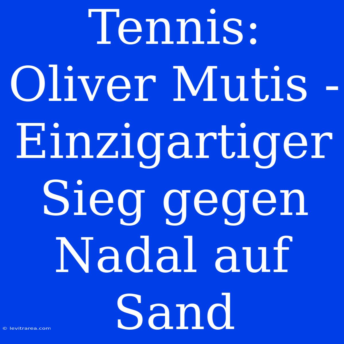 Tennis: Oliver Mutis - Einzigartiger Sieg Gegen Nadal Auf Sand