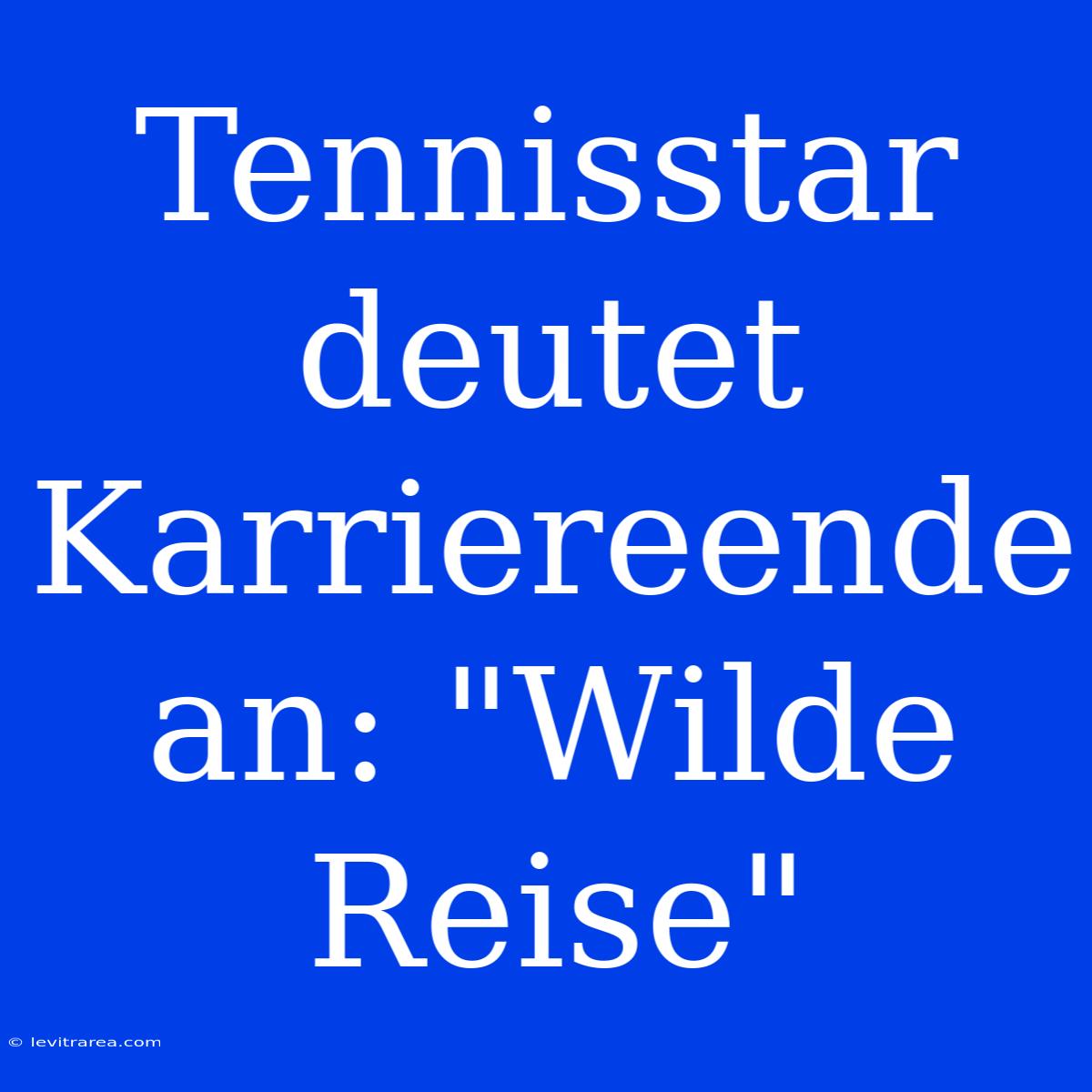 Tennisstar Deutet Karriereende An: 