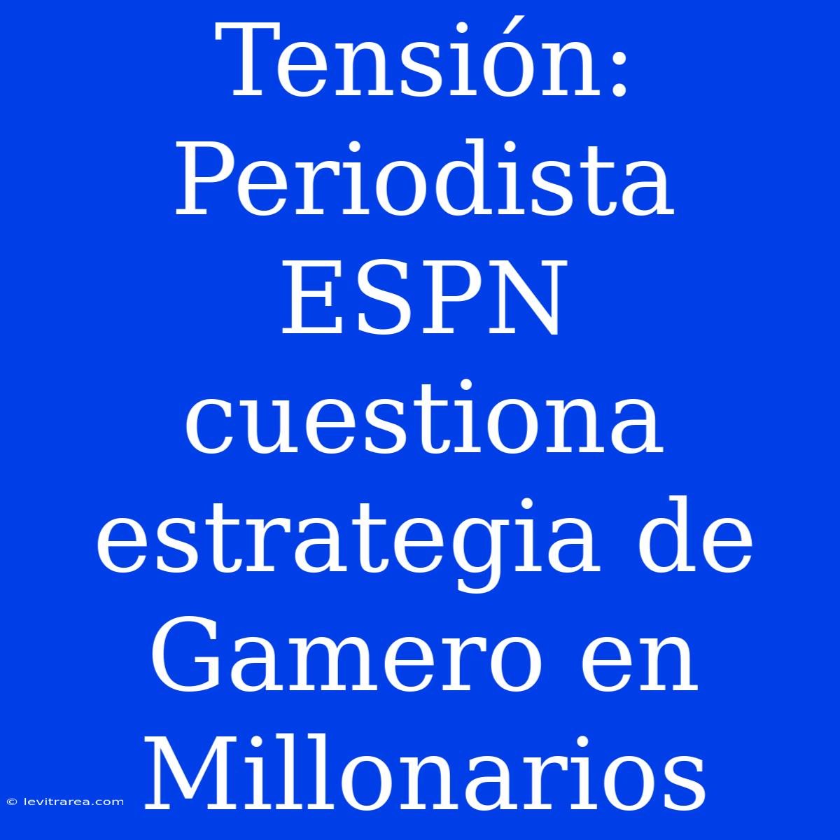 Tensión: Periodista ESPN Cuestiona Estrategia De Gamero En Millonarios