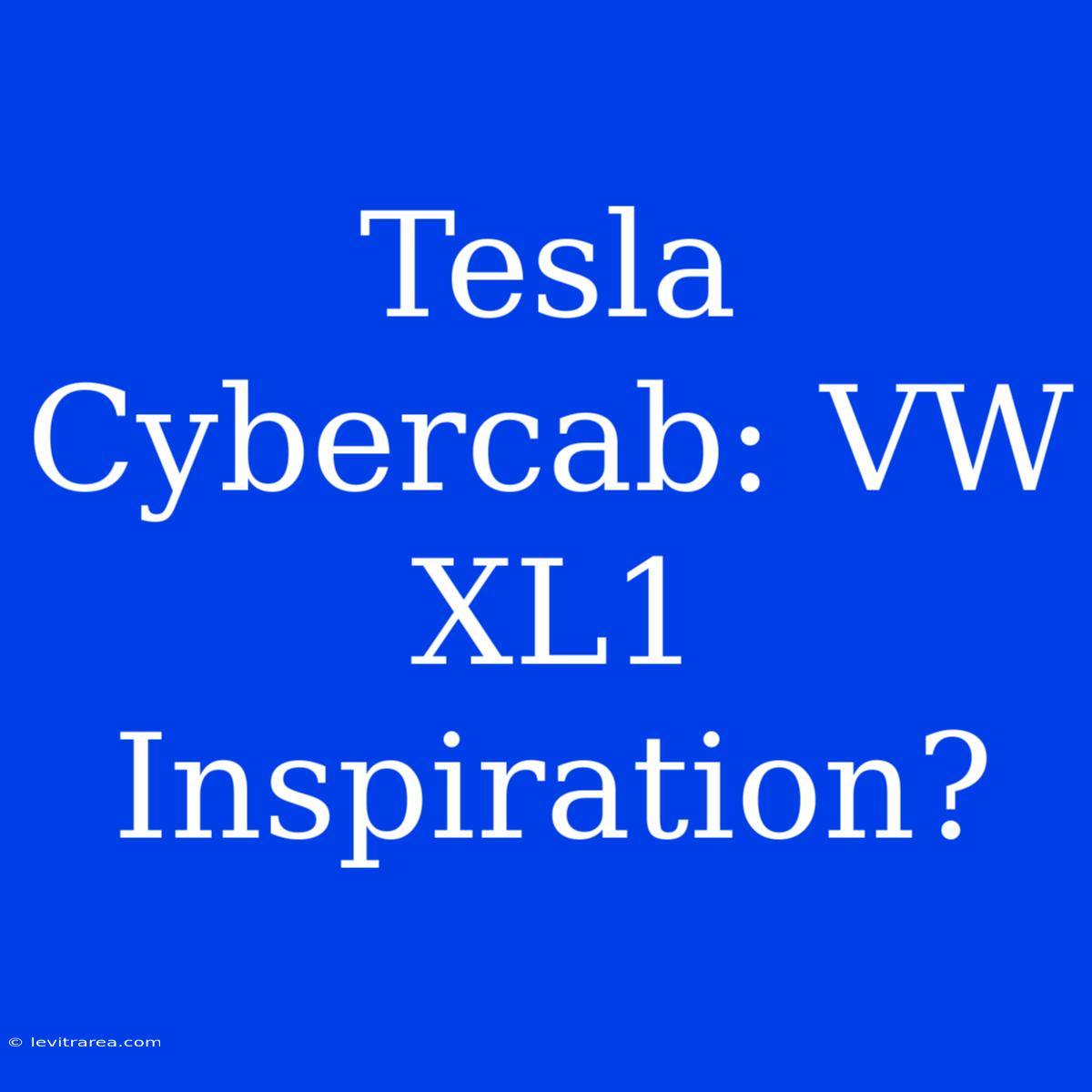 Tesla Cybercab: VW XL1 Inspiration?