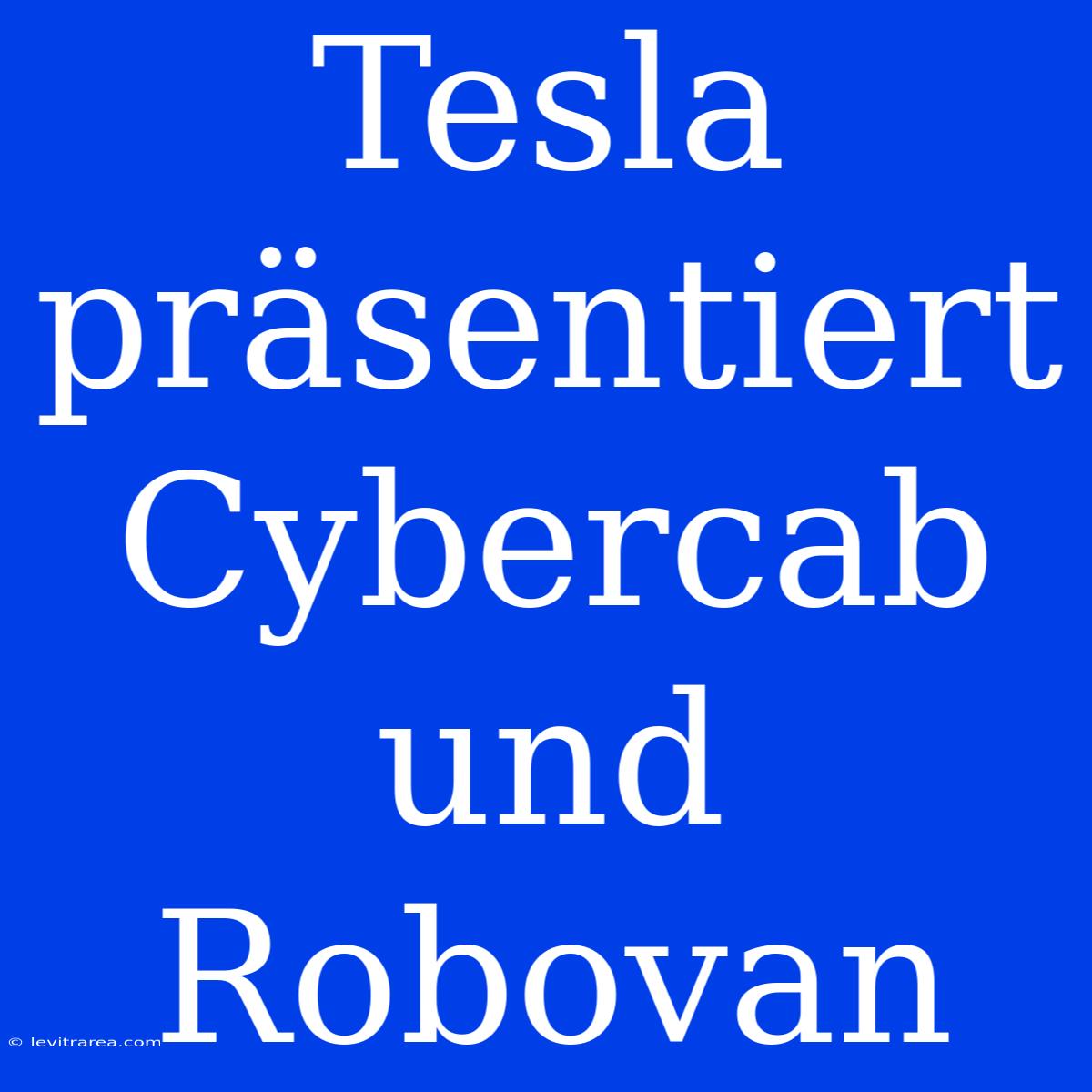 Tesla Präsentiert Cybercab Und Robovan