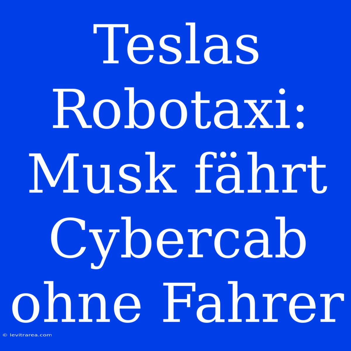 Teslas Robotaxi: Musk Fährt Cybercab Ohne Fahrer