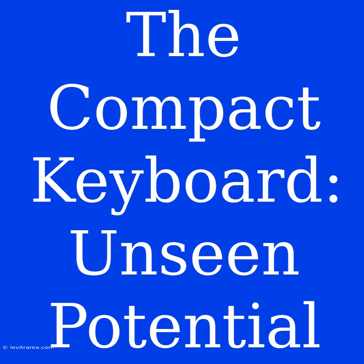 The Compact Keyboard: Unseen Potential