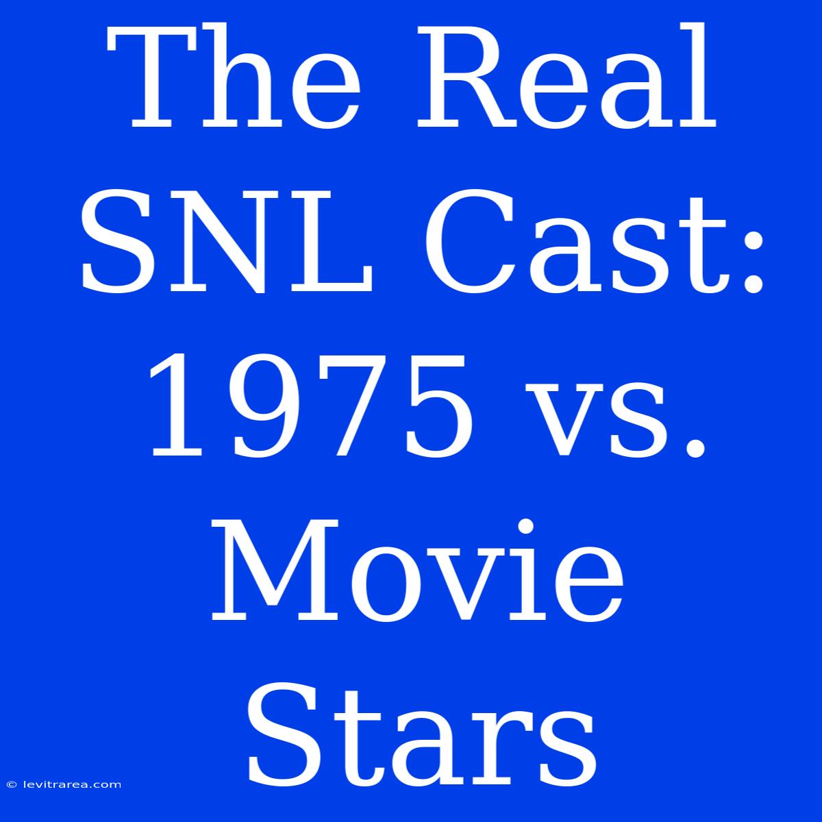 The Real SNL Cast: 1975 Vs. Movie Stars