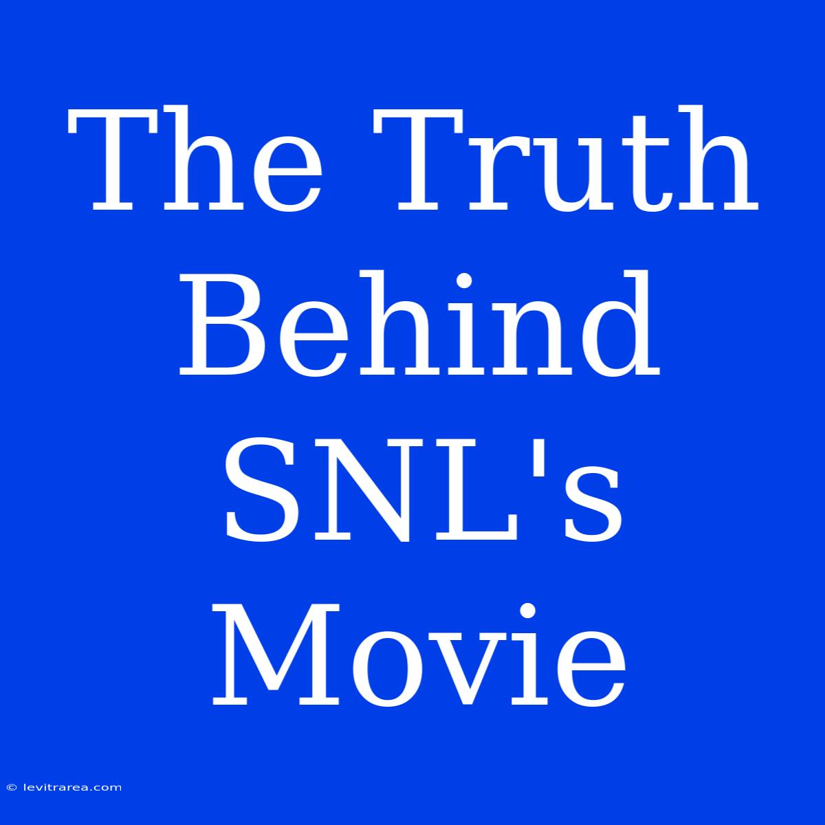 The Truth Behind SNL's Movie