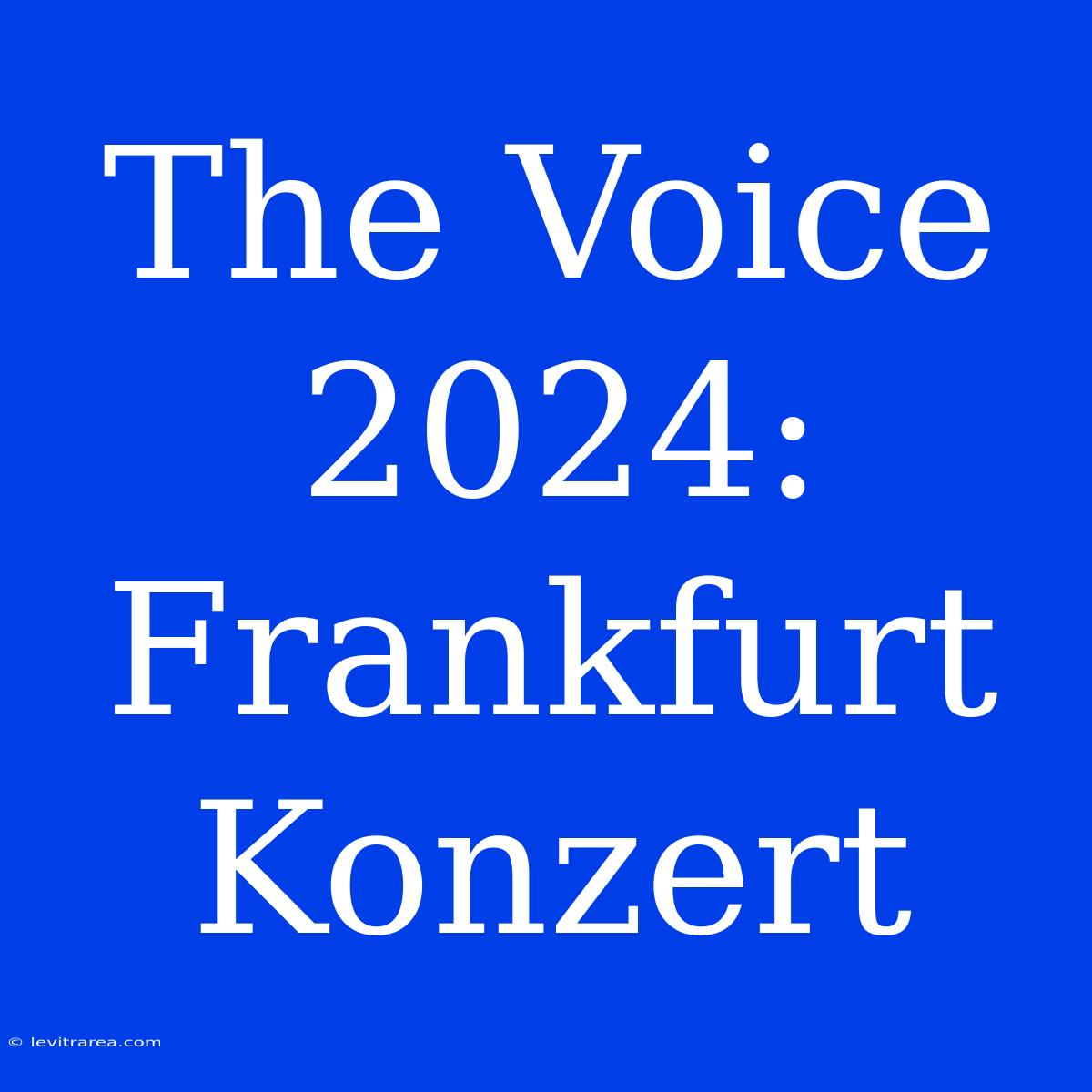 The Voice 2024: Frankfurt Konzert