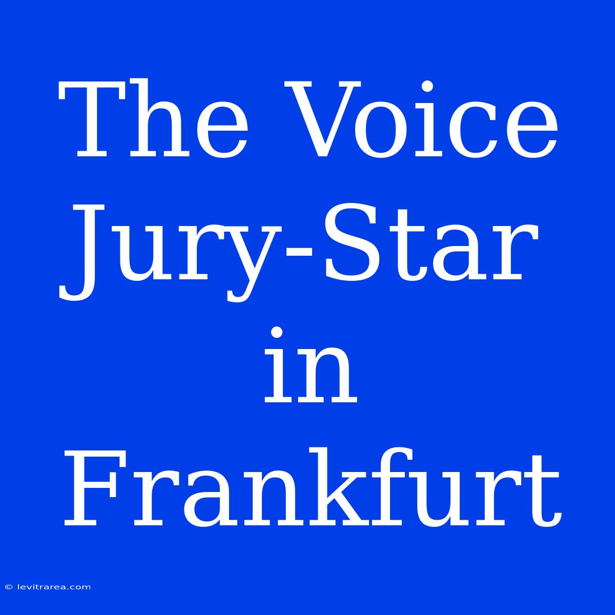 The Voice Jury-Star In Frankfurt