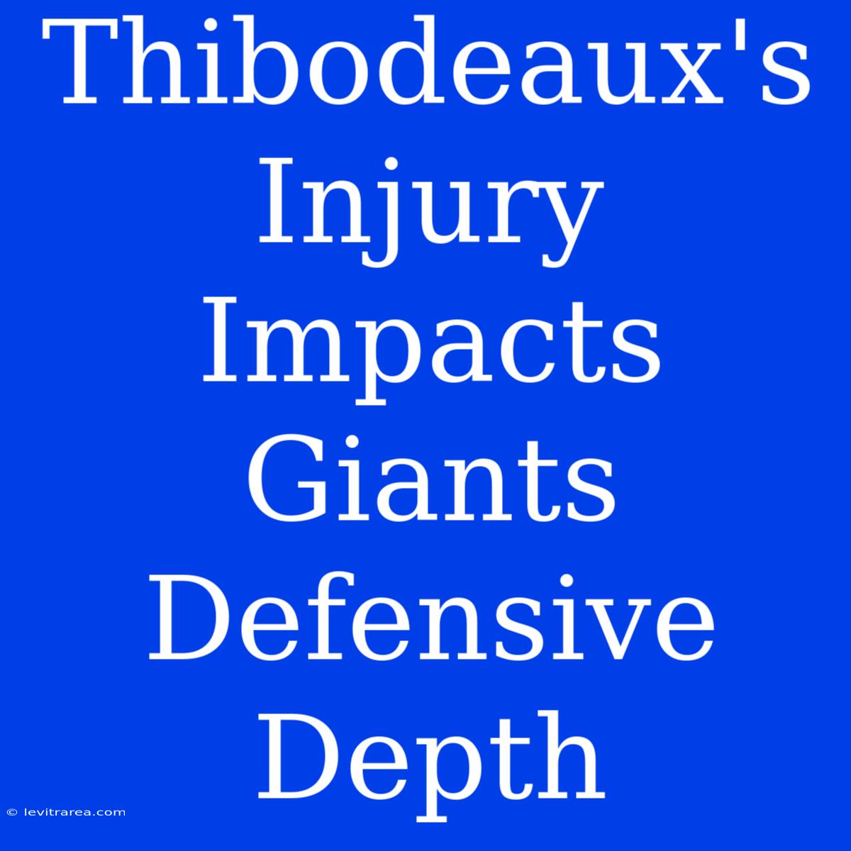 Thibodeaux's Injury Impacts Giants Defensive Depth