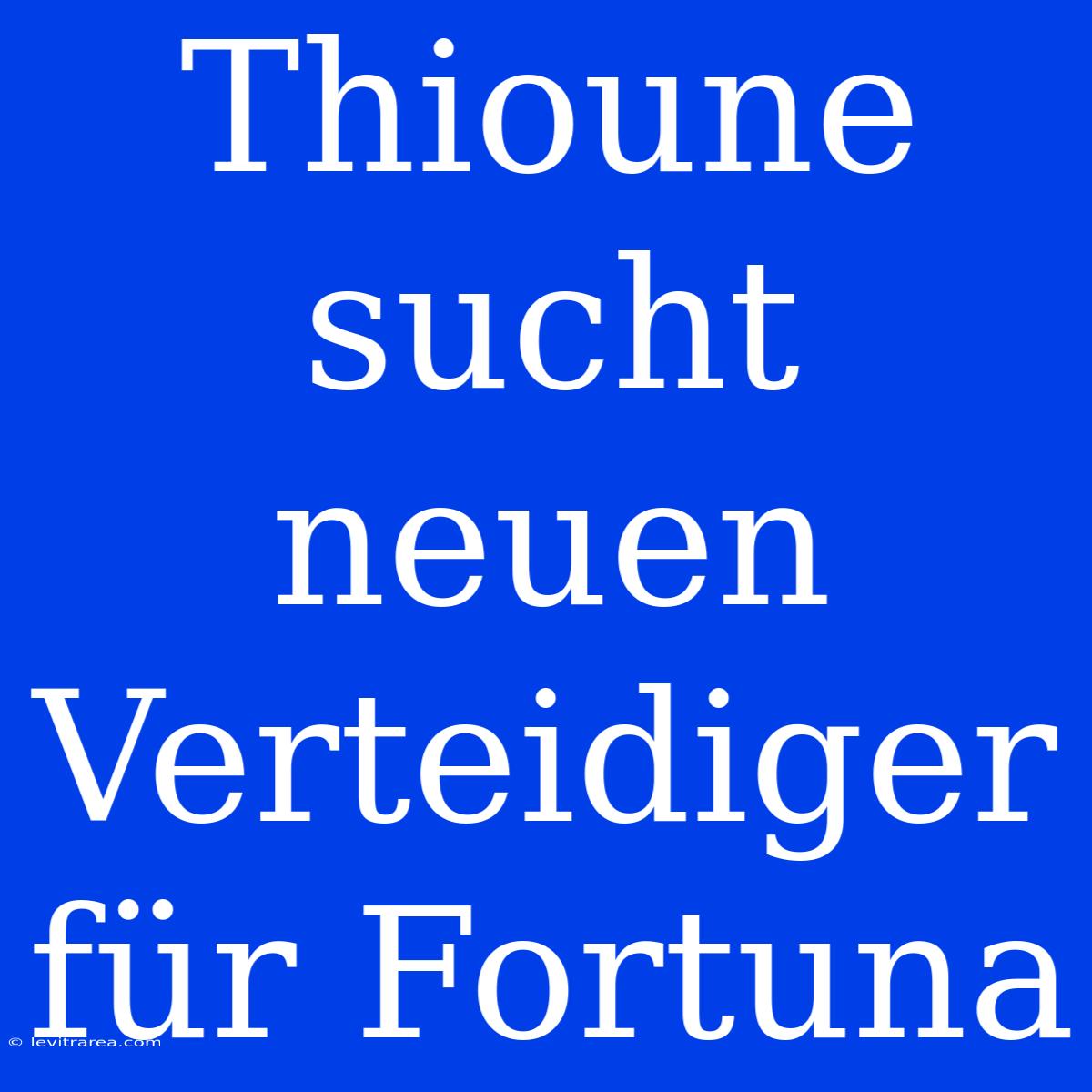 Thioune Sucht Neuen Verteidiger Für Fortuna