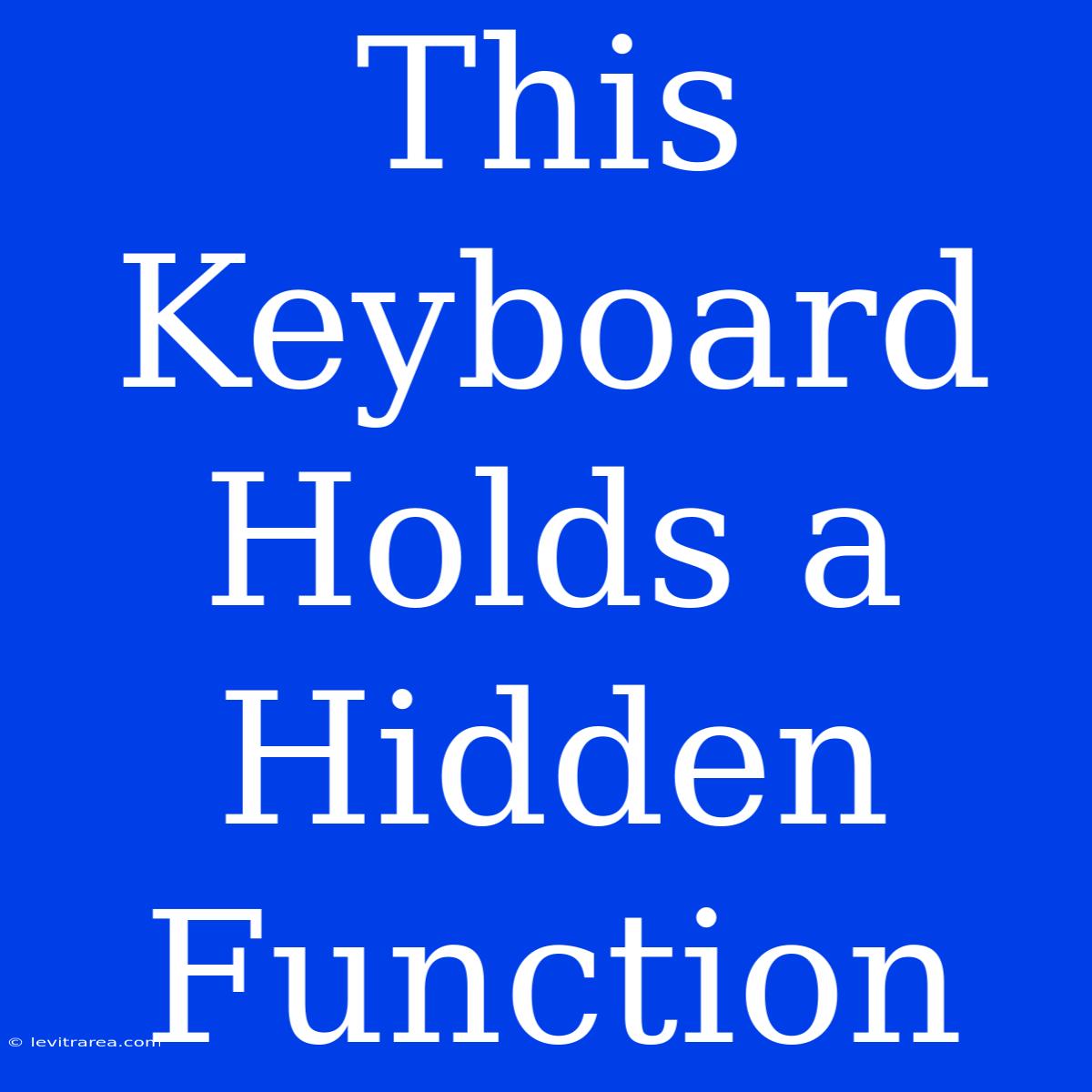 This Keyboard Holds A Hidden Function