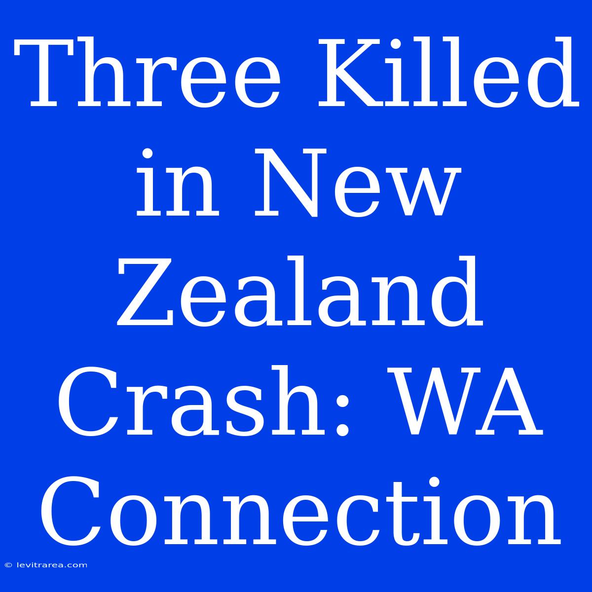 Three Killed In New Zealand Crash: WA Connection