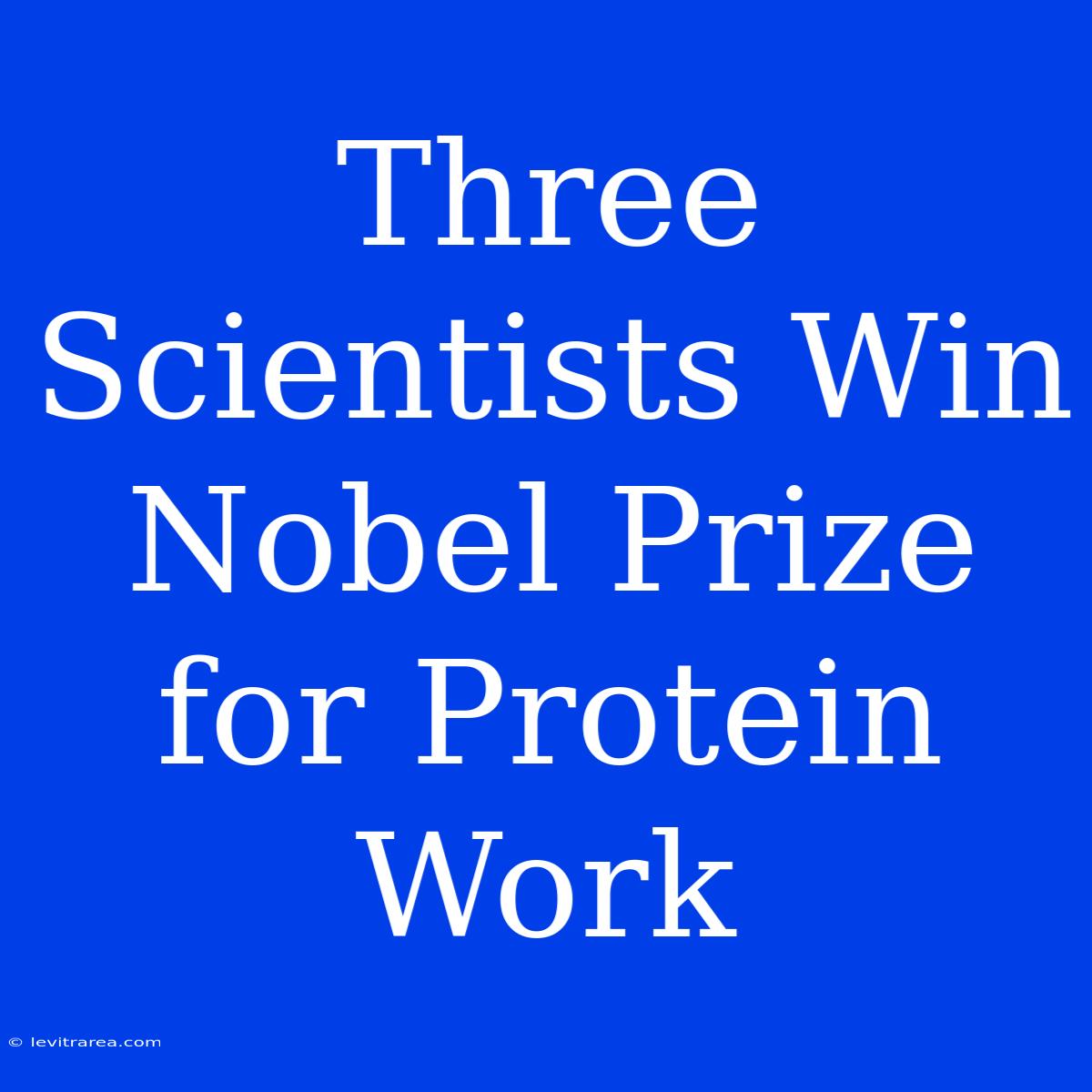 Three Scientists Win Nobel Prize For Protein Work