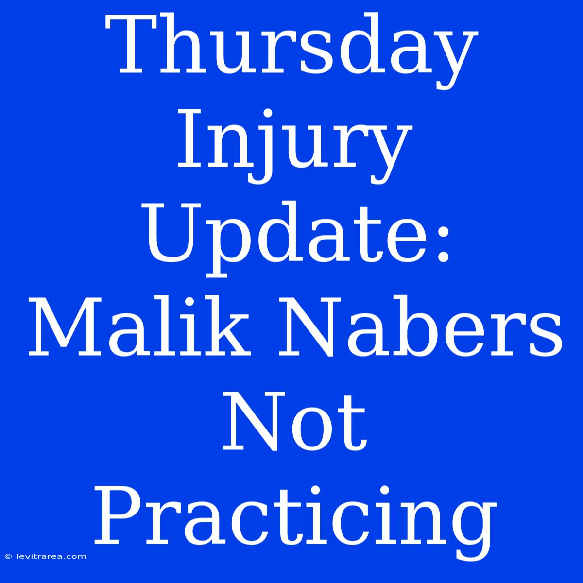 Thursday Injury Update: Malik Nabers Not Practicing 