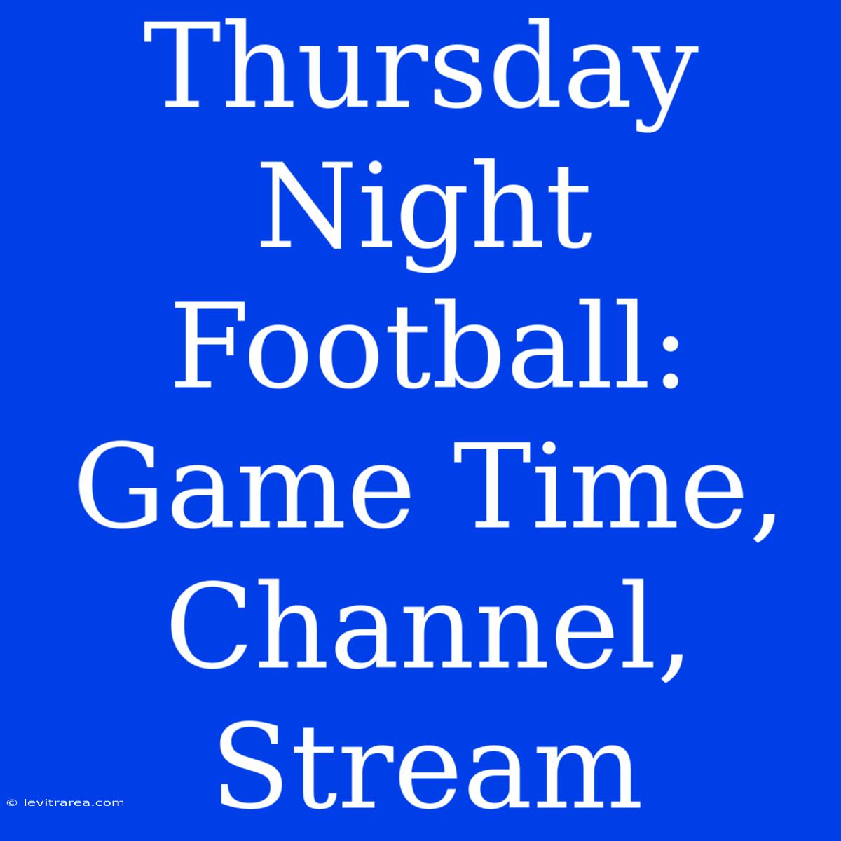 Thursday Night Football: Game Time, Channel, Stream 