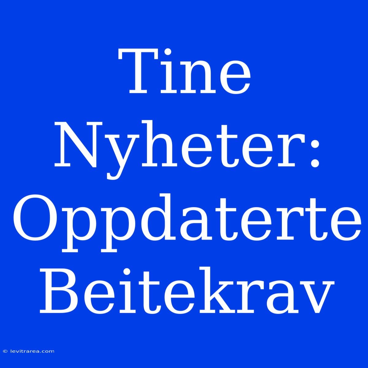 Tine Nyheter: Oppdaterte Beitekrav