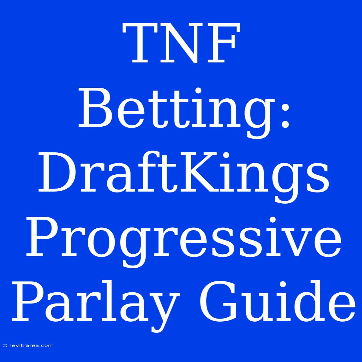 TNF Betting:  DraftKings Progressive Parlay Guide 