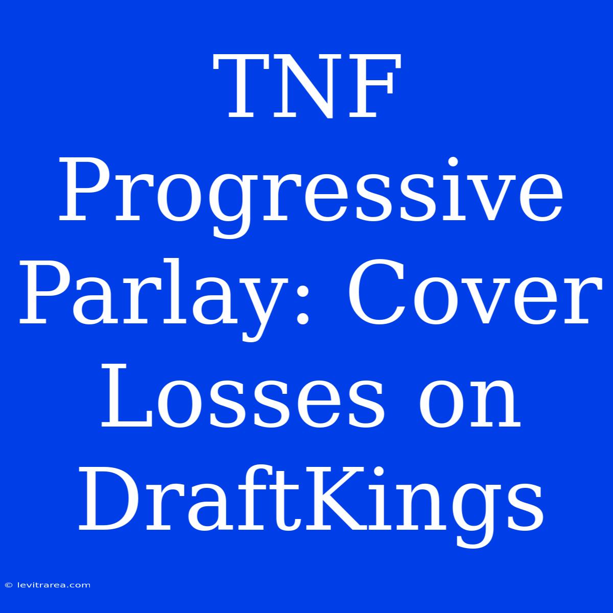 TNF Progressive Parlay: Cover Losses On DraftKings