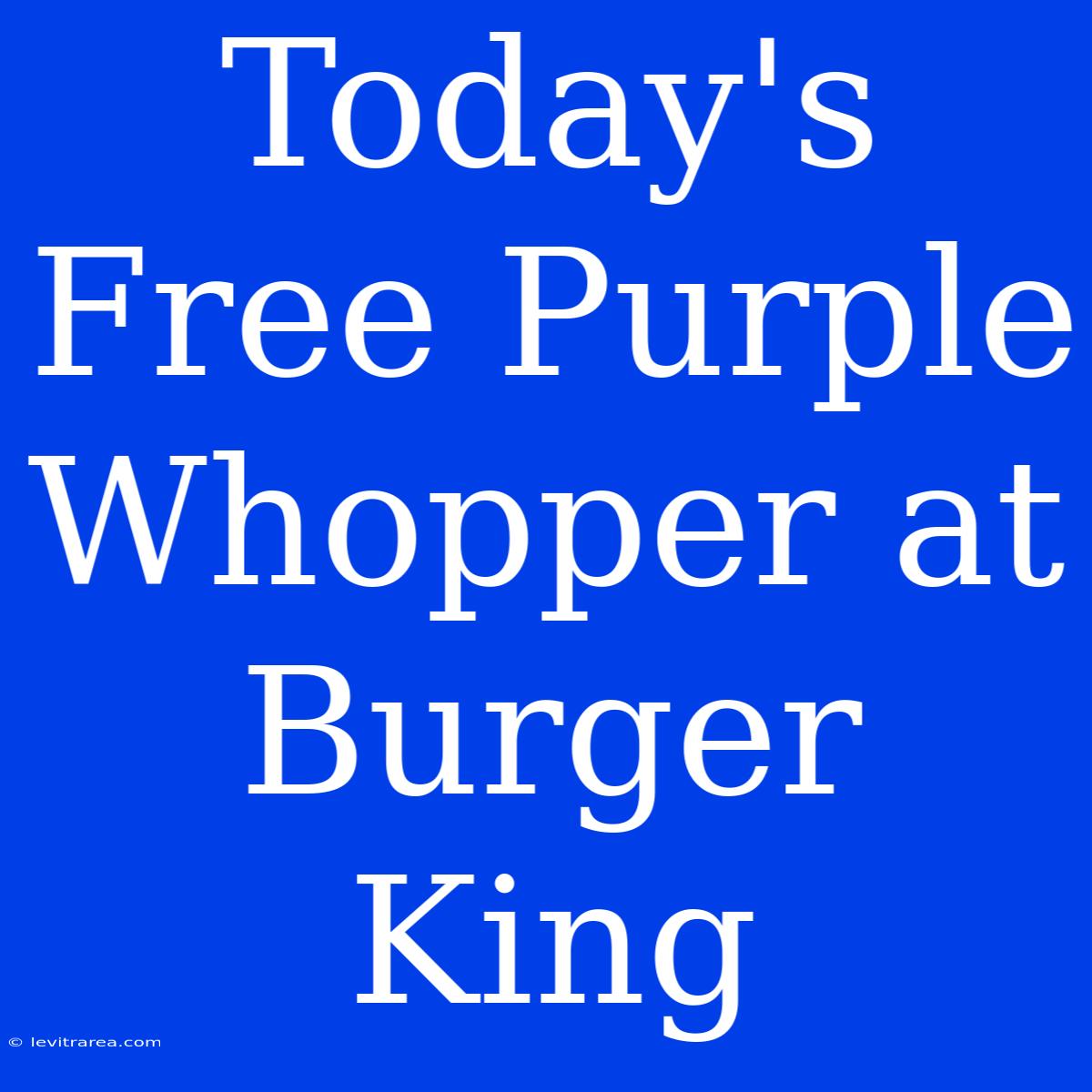 Today's Free Purple Whopper At Burger King