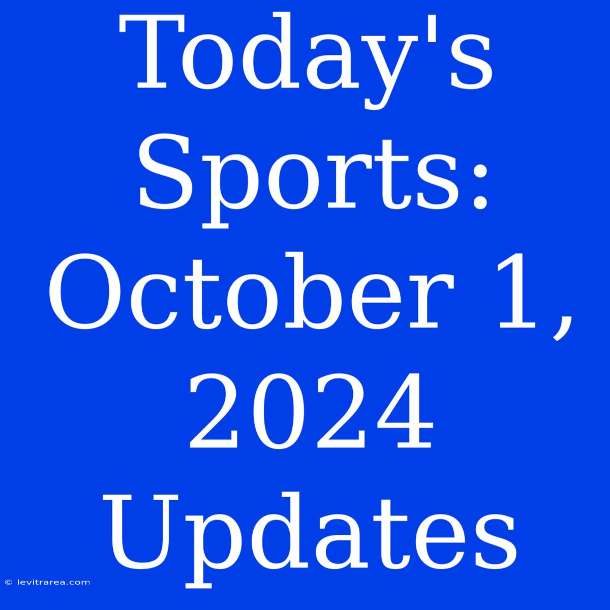 Today's Sports: October 1, 2024 Updates