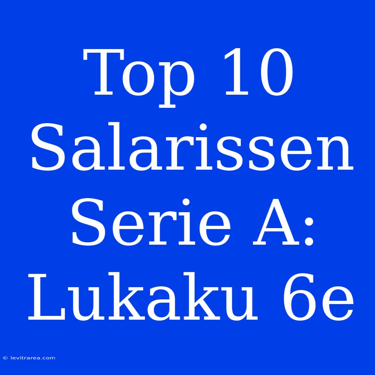 Top 10 Salarissen Serie A: Lukaku 6e