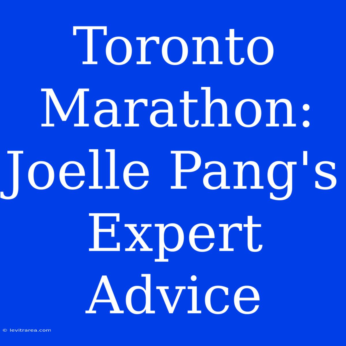 Toronto Marathon: Joelle Pang's Expert Advice