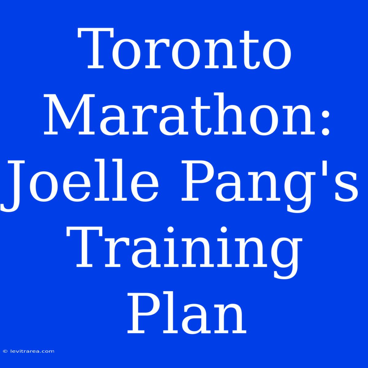 Toronto Marathon: Joelle Pang's Training Plan