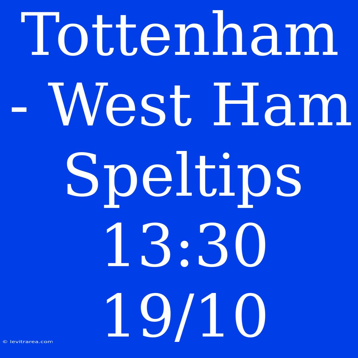 Tottenham - West Ham Speltips 13:30 19/10