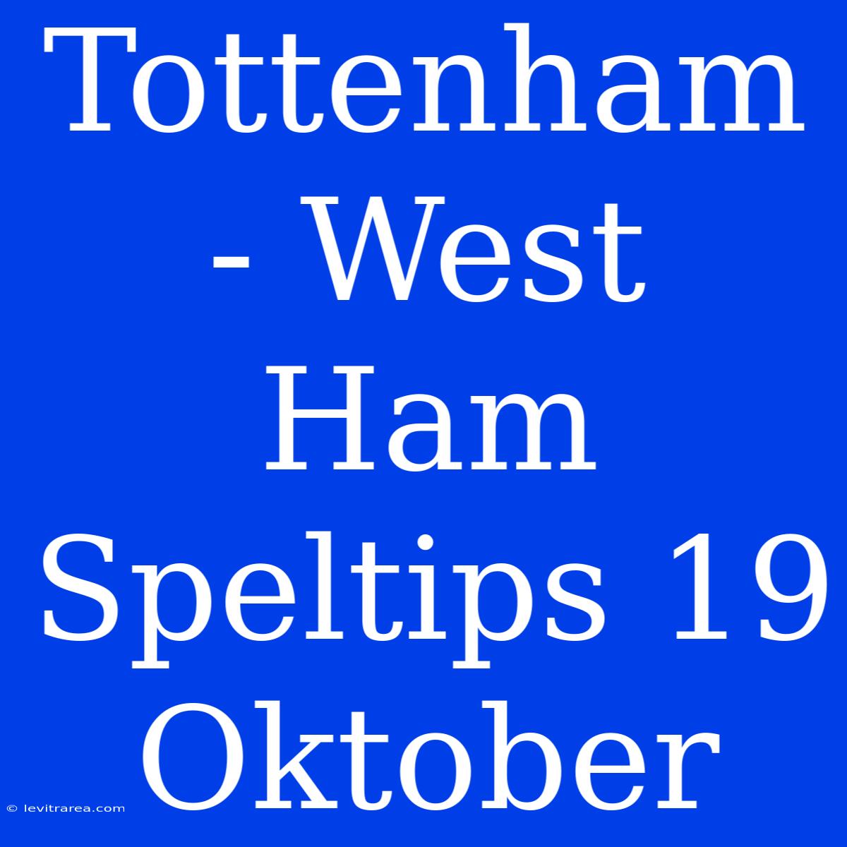 Tottenham - West Ham Speltips 19 Oktober