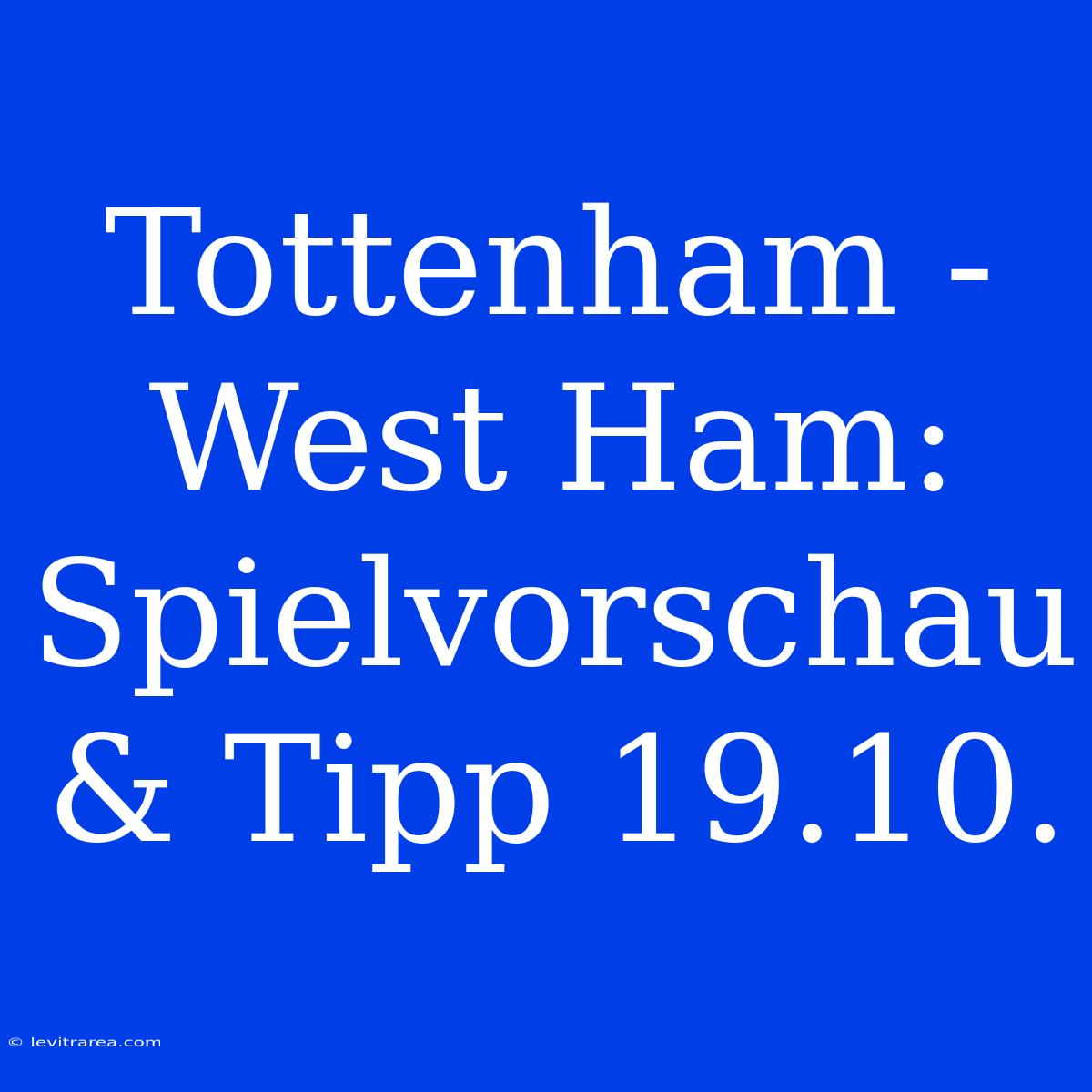 Tottenham - West Ham: Spielvorschau & Tipp 19.10. 