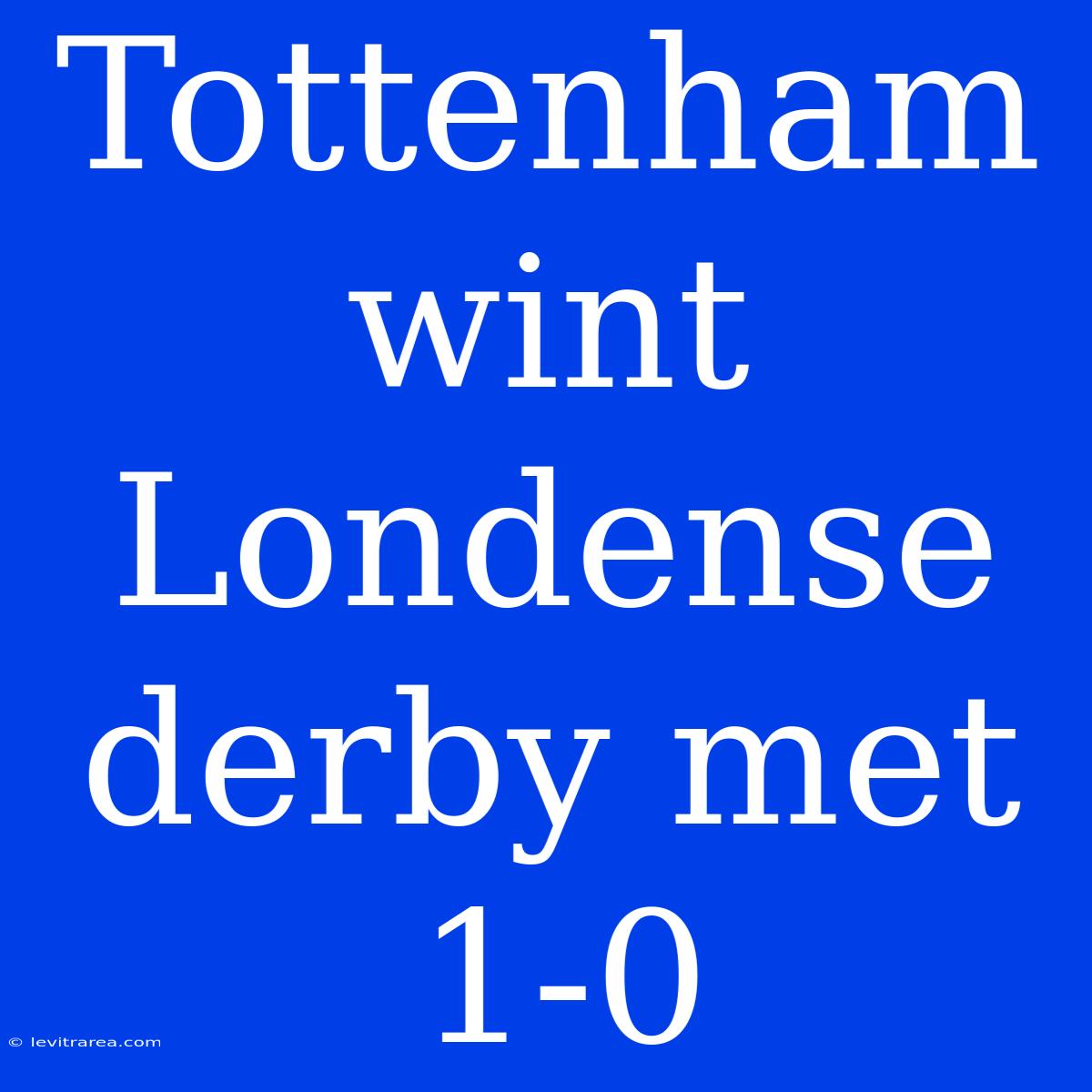 Tottenham Wint Londense Derby Met 1-0 