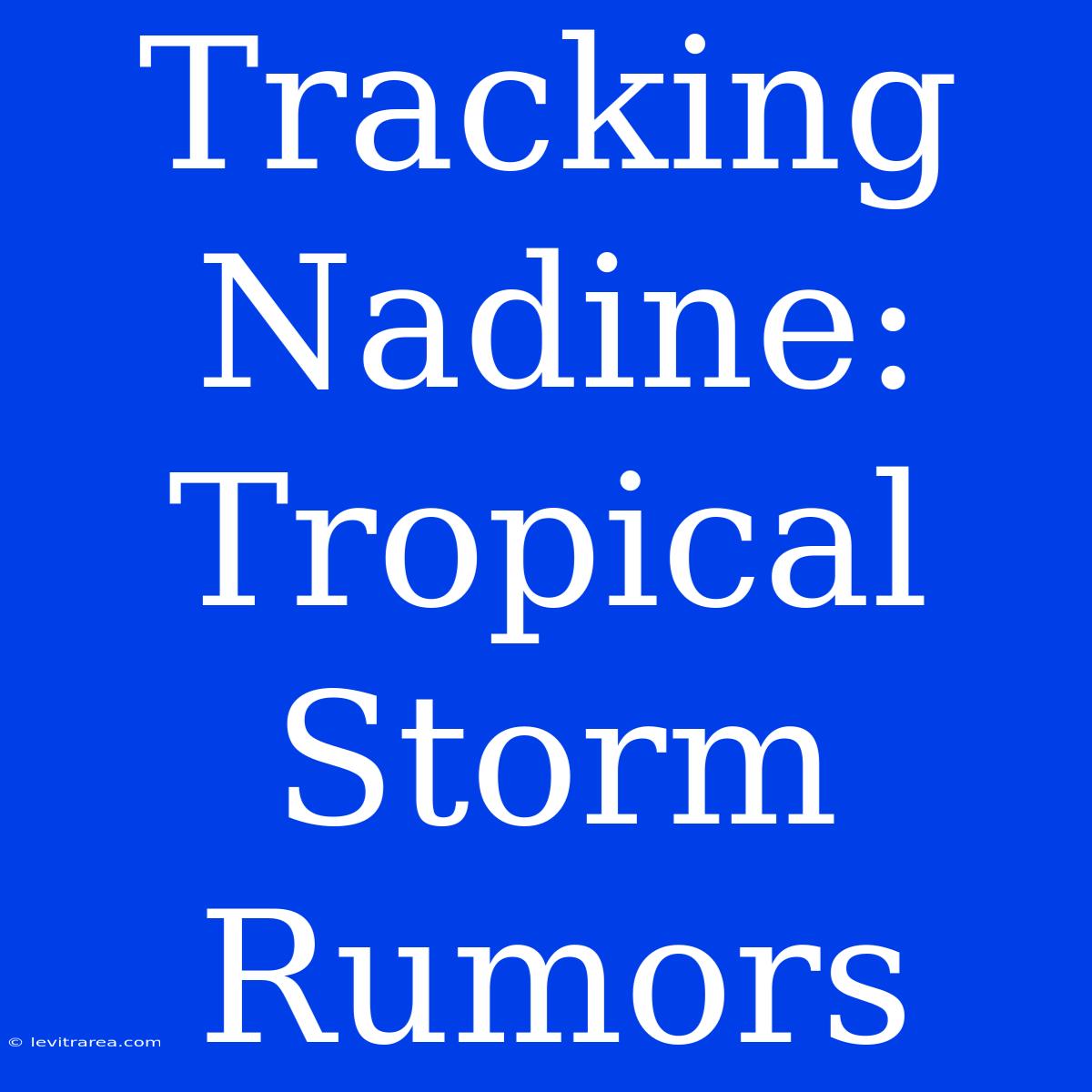 Tracking Nadine: Tropical Storm Rumors