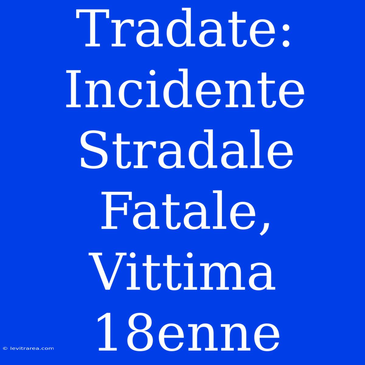 Tradate: Incidente Stradale Fatale, Vittima 18enne