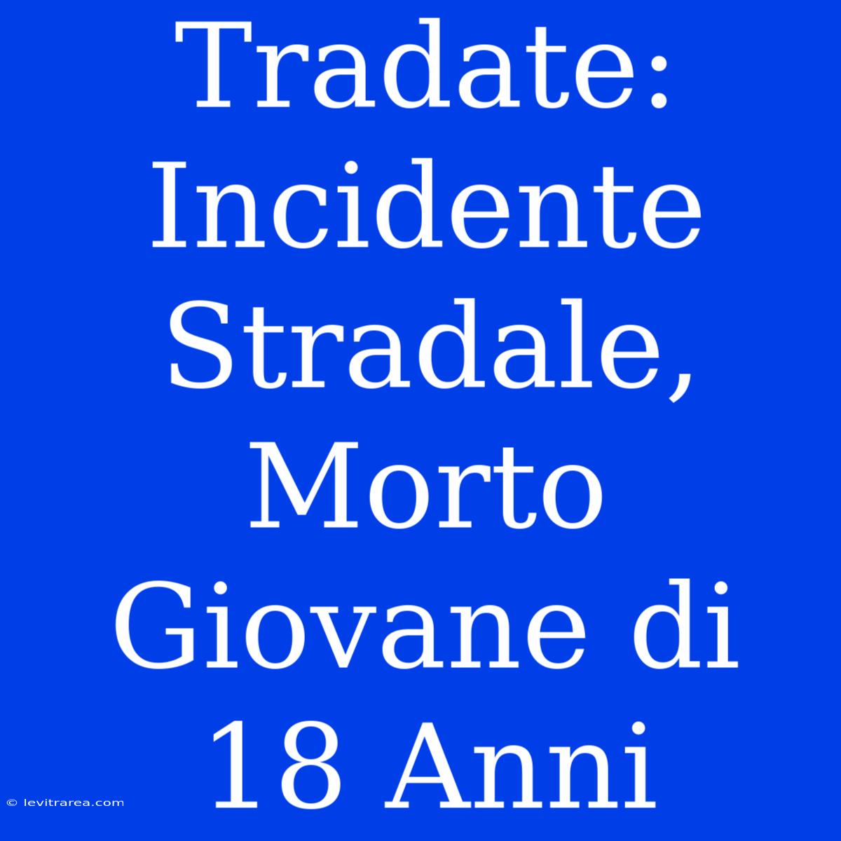 Tradate: Incidente Stradale, Morto Giovane Di 18 Anni