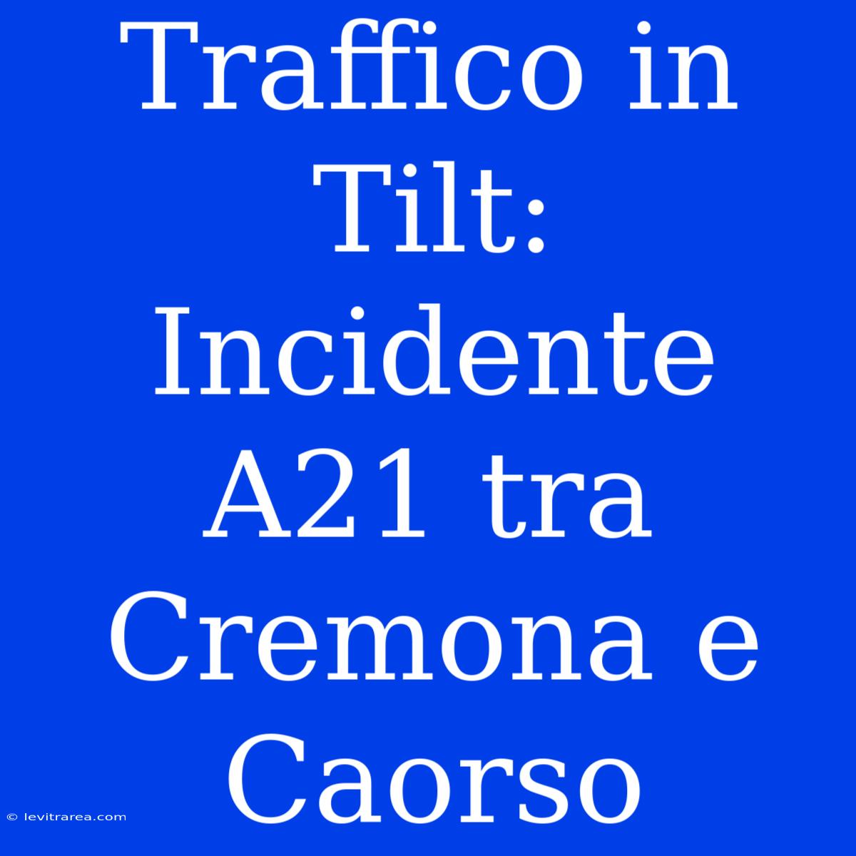 Traffico In Tilt: Incidente A21 Tra Cremona E Caorso