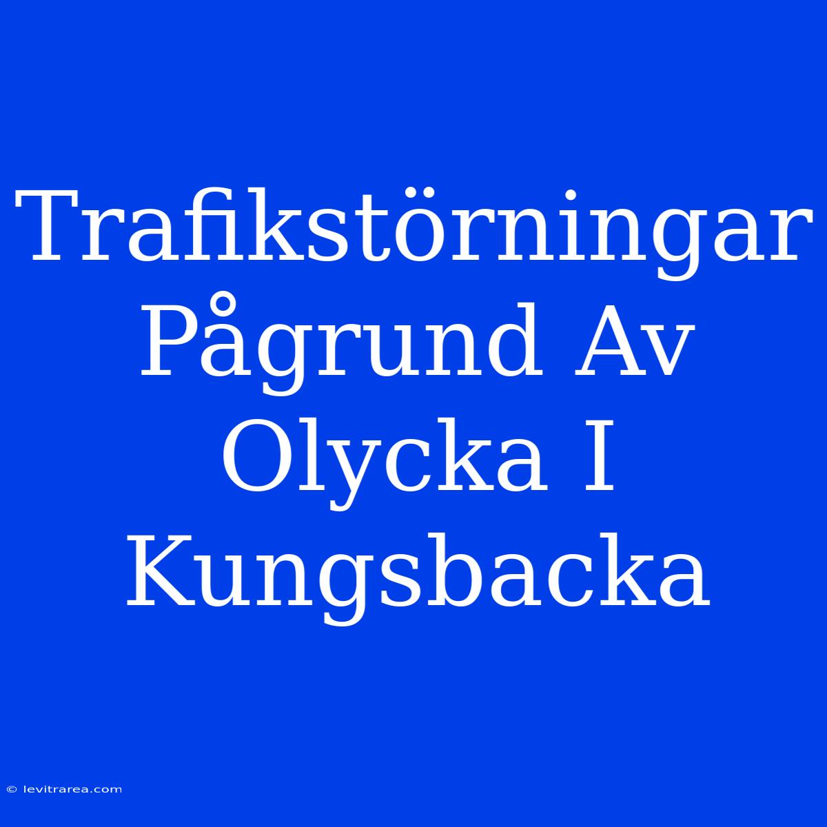 Trafikstörningar Pågrund Av Olycka I Kungsbacka