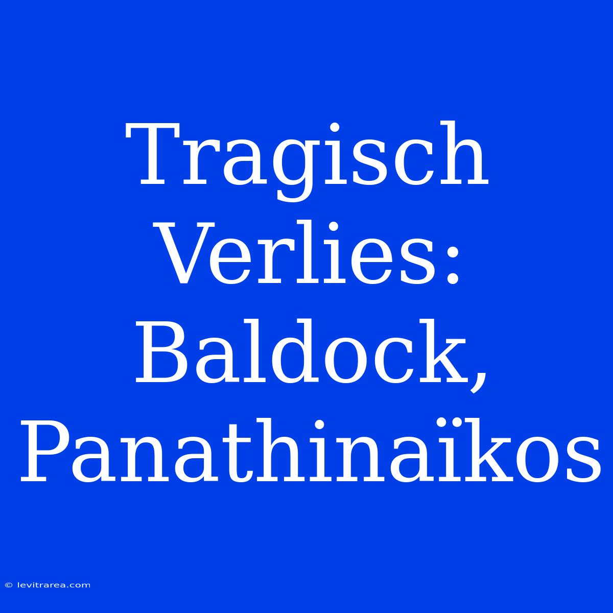 Tragisch Verlies: Baldock, Panathinaïkos