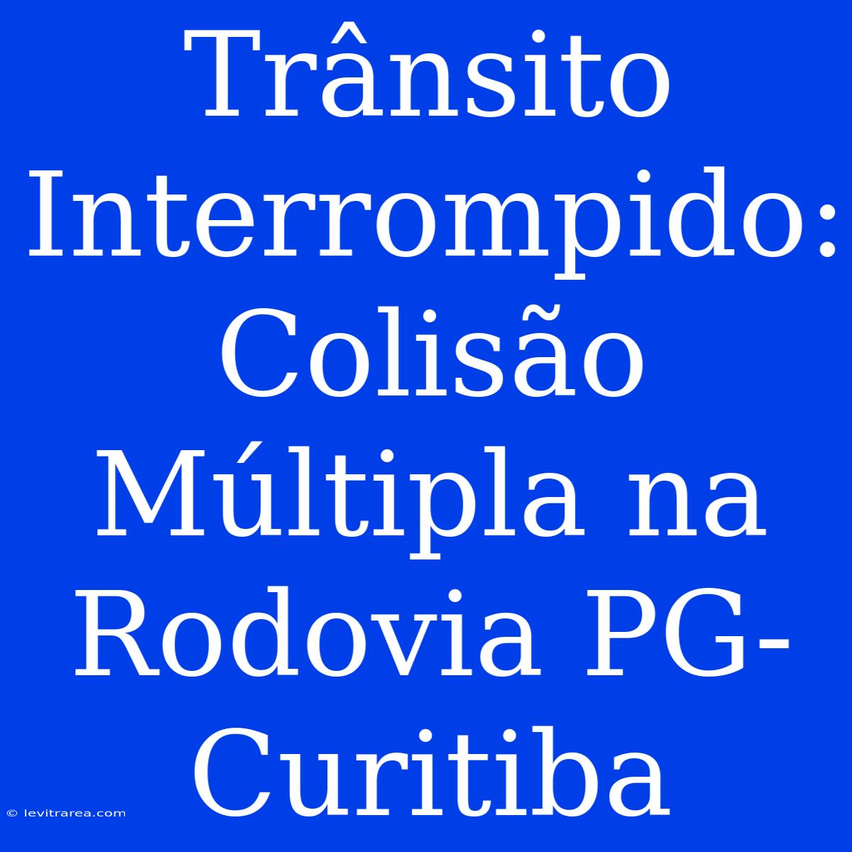 Trânsito Interrompido: Colisão Múltipla Na Rodovia PG-Curitiba