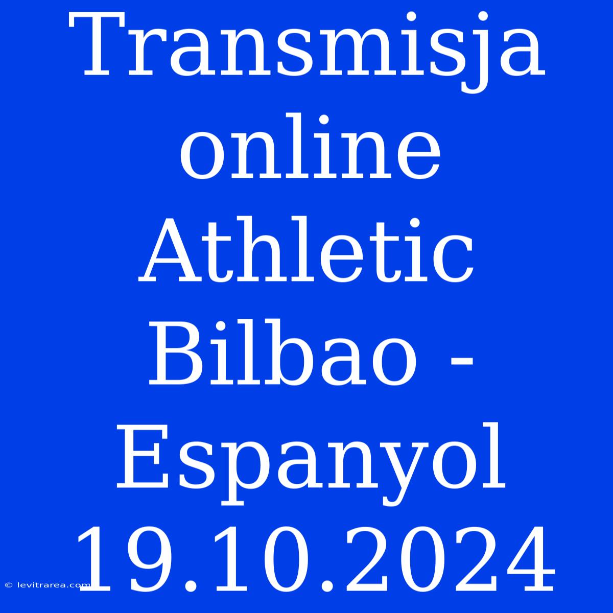 Transmisja Online Athletic Bilbao - Espanyol 19.10.2024