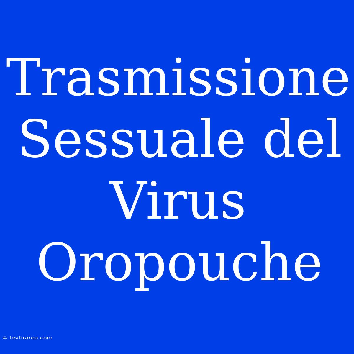 Trasmissione Sessuale Del Virus Oropouche